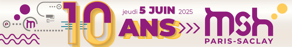 La MSH Paris-Saclay fête ses 10 ans !