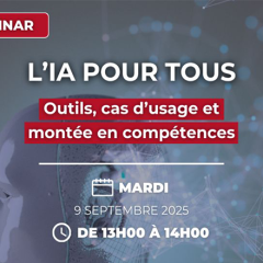 [WEBINAIRE] L'IA pour tous : outils, cas d'usages et montée en compétence
