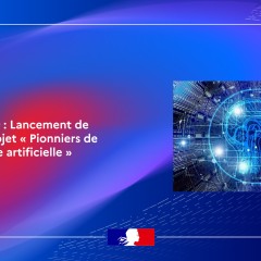France 2030 : Lancement de l’appel à projet « Pionniers de l’intelligence artificielle »