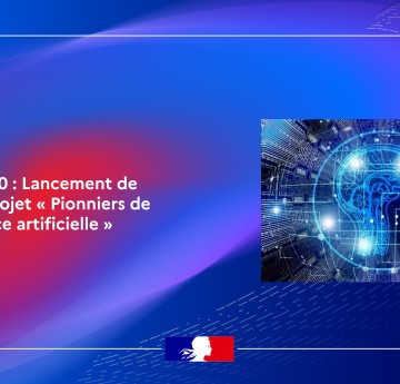 France 2030 : Lancement de l’appel à projet « Pionniers de l’intelligence artificielle »