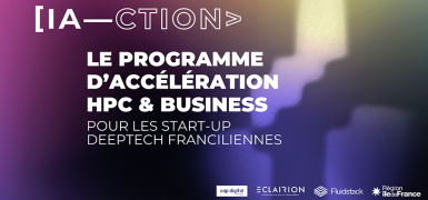 "IA—ction", le programme d’accélération HPC & business dédié aux start-ups deeptech de l’IA